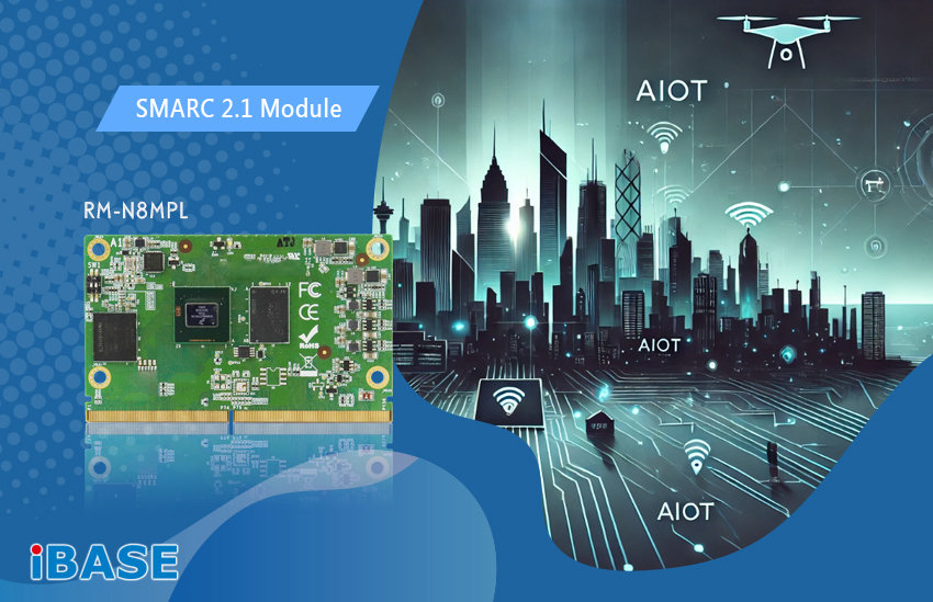 IBASE launches RM-M8MPL SMARC 2.1 module 